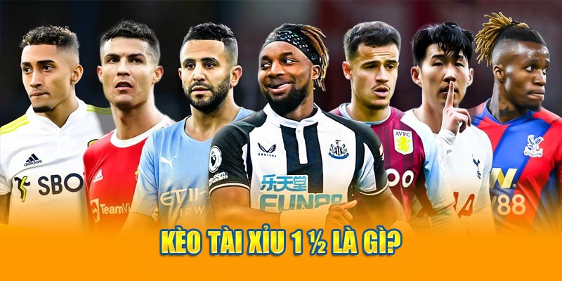 Kèo tài xỉu 1 1/4 là gì?
